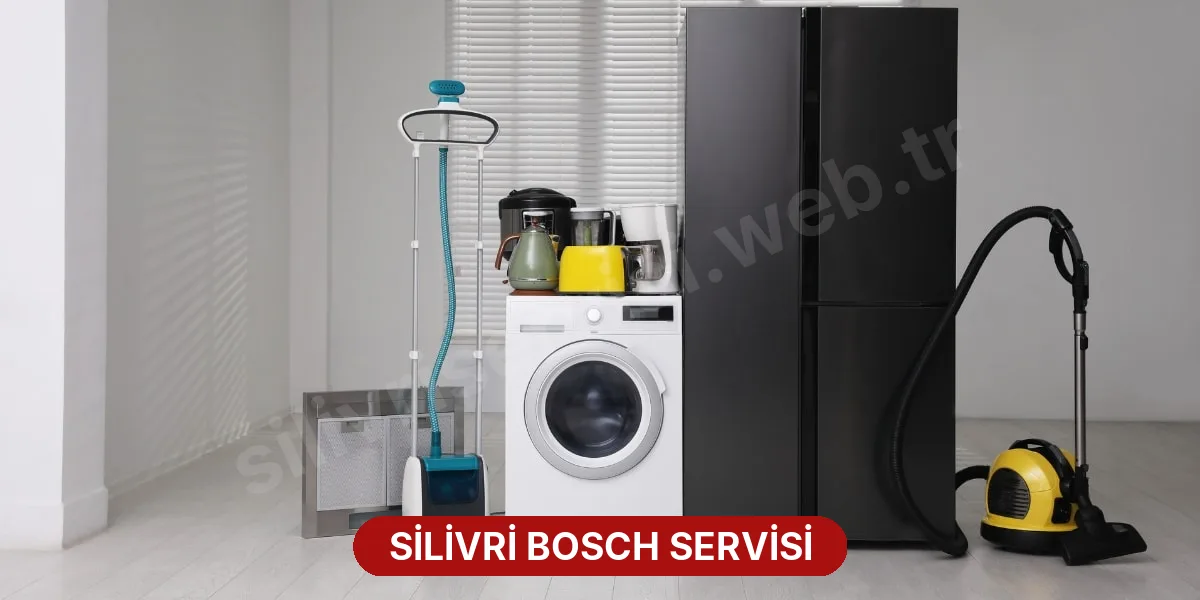 Silivri Bosch Servisi