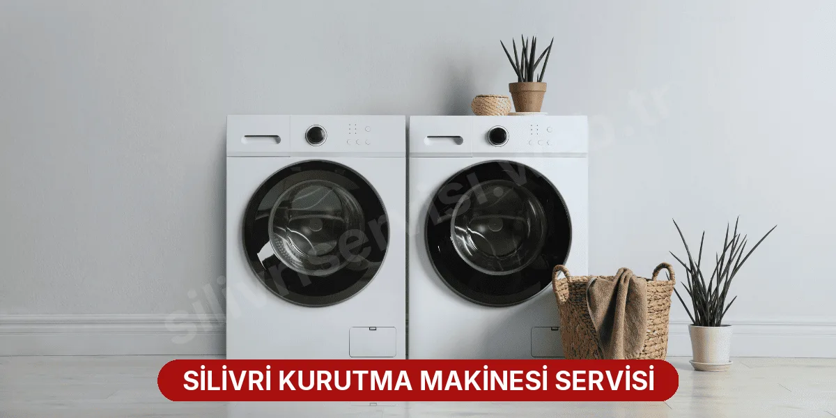 Silivri Kurutma Makinesi Servisi