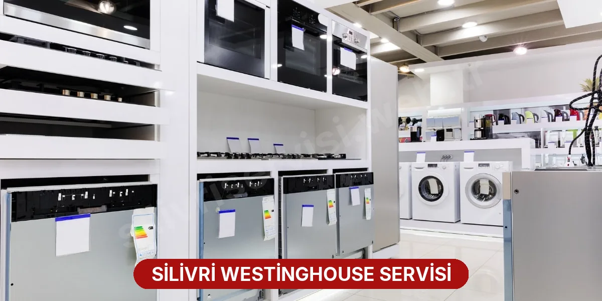 Silivri Westinghouse Servisi